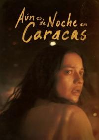 Película Aún es de Noche en Caracas